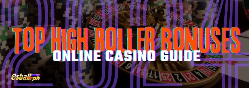 2024 Top Online Casino High Roller Bonuses Guide