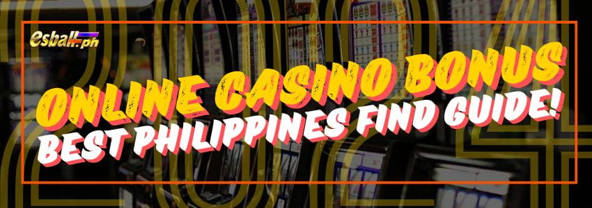 Best Online Casino Bonus Philippines 2024: Find Guide