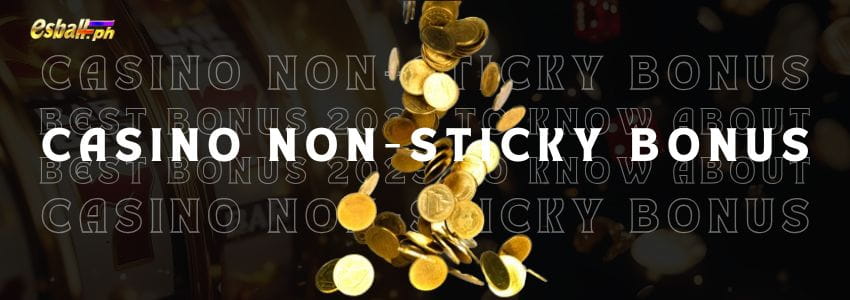 Casino Non-Sticky Bonus: Best Bonus 2025 to Know About