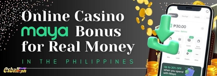 Online Casino Paymaya Deposit Bonus for Real Money