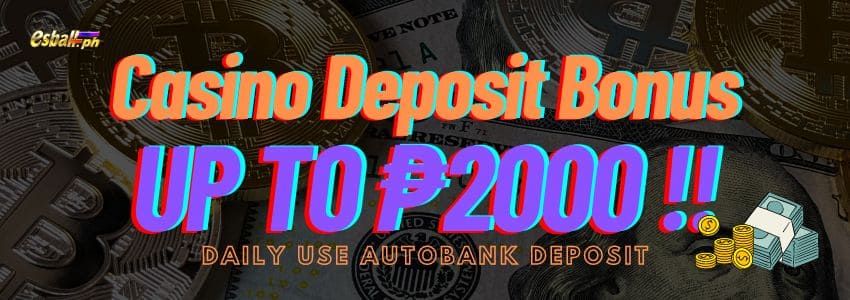 Daily Casino Deposit Bonus up to ₱2000, Use AutoBank Deposit