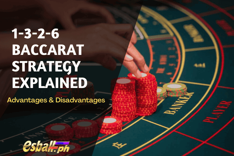 1-3-2-6 Ipinaliwanag ang Diskarte sa Baccarat - Mga Kalamangan at Kahinaan