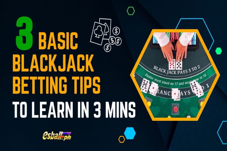 3 Pangunahing Mga Tip sa Pagtaya sa Blackjack Para Matutunan sa 3 Min