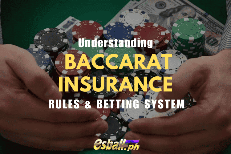 Ipinaliwanag ang Mga Tuntunin sa Baccarat Insurance Rules & Betting System