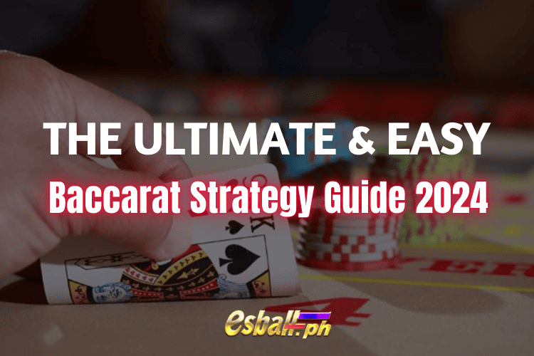 Easy Baccarat Strategy Guide: Learn How to Win at Baccarat