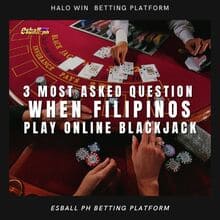 3 Most Asked Question Kapag Naglalaro ang mga Pilipino ng Online Blackjack