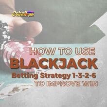 Paano Gamitin ang Blackjack Betting Strategy 1-3-2-6 para Pahusayin ang Panalo