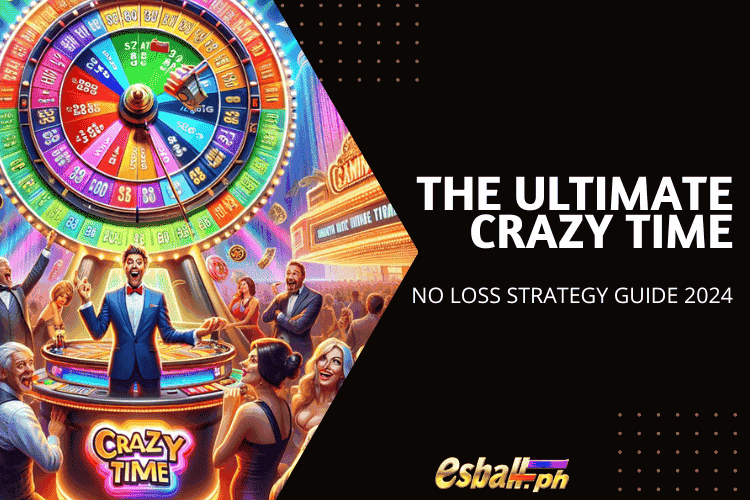 The Ultimate Crazy Time No Loss Strategy Guide 2024