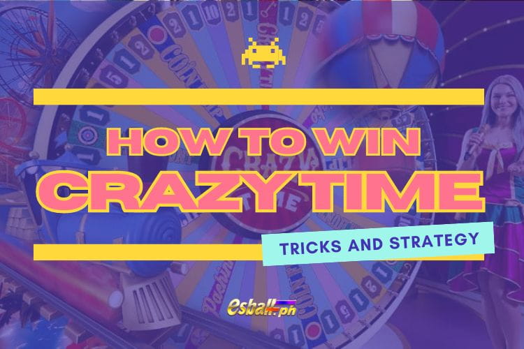 How to Win Crazy Time Casino Game? Tricks and Strategy