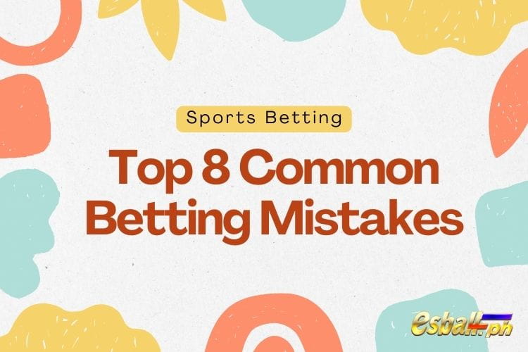 Mga Pagkakamali sa Sports Betting, mga karaniwang pagkakamali sa pagtaya