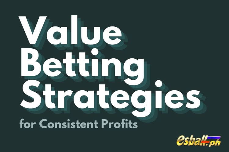 8 Dapat Malaman ang Value Betting Strategy para sa Pare-parehong Kita